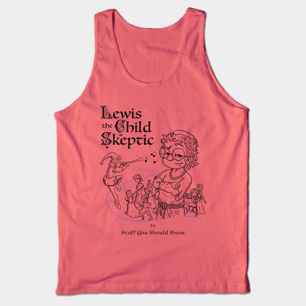 Lewis the Child Skeptic Tank Top by Stuff You Should Know